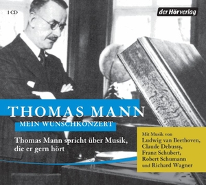 Mann, Thomas. Mein Wunschkonzert - Thomas Mann spricht über Musik, die er gern hört. Hoerverlag DHV Der, 2010.