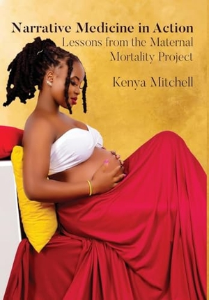 Mitchell. Narrative Medicine in Action - Lessons from the Maternal Mortality Project. Academica Press, 2024.