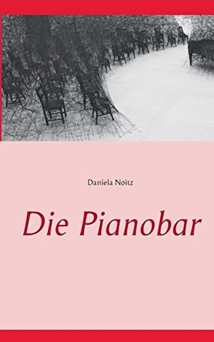 Noitz, Daniela. Die Pianobar. Books on Demand, 2015.