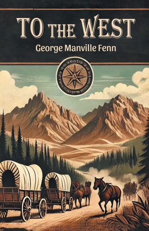 Fenn, George Manville. To The West. Repro India Limited, 2024.