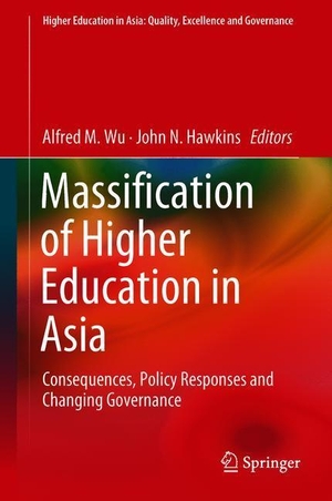 Hawkins, John N. / Alfred M. Wu (Hrsg.). Massification of Higher Education in Asia - Consequences, Policy Responses and Changing Governance. Springer Nature Singapore, 2018.