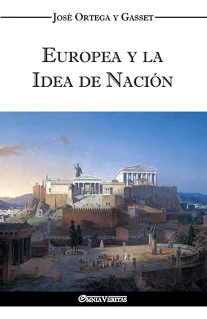Ortega Y Gasset, José. Europea y la Idea de Nación - Historia como sistema. Omnia Veritas Ltd, 2017.