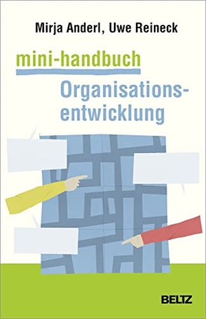 Anderl, Mirja / Uwe Reineck. Mini-Handbuch Organisationsentwicklung - Konzepte, Methoden, Praxistipps. Beltz Verlagsgruppe, 2018.