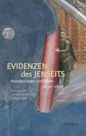 Perler, Dominik / Friederike Wille (Hrsg.). Evidenzen des Jenseits - Konzeptionen und Bilder 1250-1650. Wallstein Verlag GmbH, 2027.