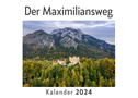 Der Maximiliansweg (Wandkalender 2024, Kalender DIN A4 quer, Monatskalender im Querformat mit Kalendarium, Das perfekte Geschenk)