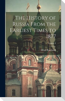 The History of Russia From the Earliest Times to 1877; Volume 2