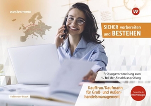 Faßbender-Busch, Iris. Prüfungsvorbereitung Sicher vorbereiten und bestehen - Kauffrau/Kaufmann für Groß- und Außenhandelsmanagement Gestreckte Abschlussprüfung Teil 1. Westermann Berufl.Bildung, 2026.