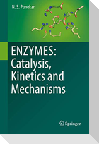 ENZYMES: Catalysis, Kinetics and Mechanisms