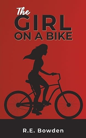 Bowden, R. E.. The Girl on a Bike. Austin Macauley, 2023.