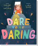 Dare to Be Daring