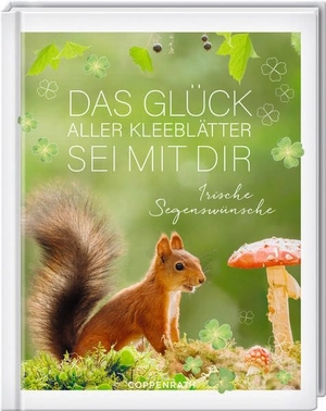 Das Glück aller Kleeblätter sei mit dir - Irische Segenswünsche. Coppenrath, 2026.