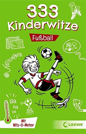 Schornsteiner, Waldemar (Hrsg.). 333 Kinderwitze - Fußball - Mit Witz-O-Meter - Witzebuch, Schülerwitze, Witze für Kinder. Loewe Verlag GmbH, 2020.