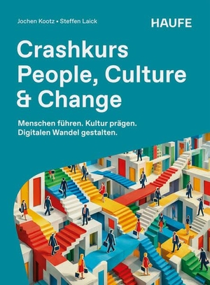 Kootz, Jochen / Steffen Laick. Crashkurs People, Culture & Change - Menschen führen. Kultur prägen. Digitalen Wandel gestalten.. Haufe-Lexware GmbH, 2026.
