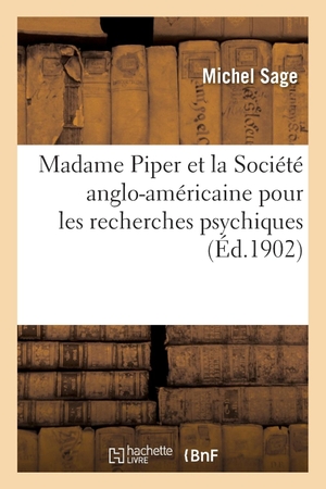 Sage-M. Madame Piper et la Société anglo-américaine pour les recherches psychiques. Hachette Livre, 2022.