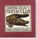 Dientes colas y tentáculos