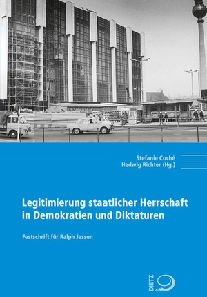 Coché, Stefanie / Hedwig Richter (Hrsg.). Legitimierung staatlicher Herrschaft in Demokratien und Diktaturen - Festschrift für Ralph Jessen. Dietz Verlag J.H.W. Nachf, 2021.