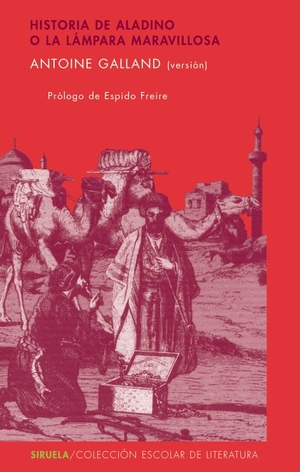 Espido Freire / Cuenca, Luis Alberto De et al. Historia de Aladino o La lámpara maravillosa. Siruela, 2009.