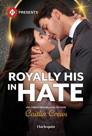 Crews, Caitlin. Royally His in Hate. Harlequin, 2026.