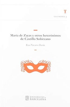 Navarro Durán, Rosa. María de Zayas y otros heterónimos de Castillo Solórzano. Publicacions i Edicions de la Universitat de Barcelona, 2019.