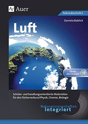 Bablick, Daniela. Naturwissenschaften integriert: Luft - Schüler- und handlungsorientierte Materialien für den Fächerverbund Physik, Chemie, Biologie (5. bis 8. Klasse). Auer Verlag i.d.AAP LW, 2024.