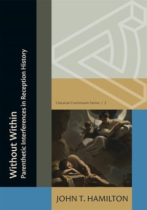 Hamilton, John Thomas. Without Within: Parenthetic Interferences in Reception History. Harvard University Press, 2025.