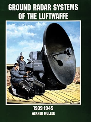 Müller, Werner. Ground Radar Systems of the Luftwaffe 1939-1945. Schiffer Publishing, 1998.