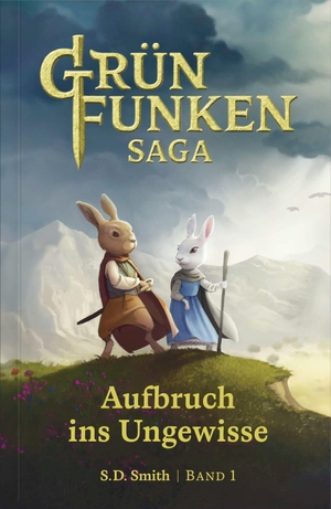 Smith, S. D.. Die Grünfunken-Saga - Aufbruch ins Ungewisse - Episches Fantasy-Abenteuer | Band 1 | Jetzt auf Deutsch. Verbum Medien, 2026.