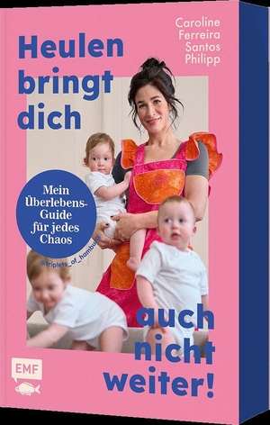Philipp, Caroline. Heulen bringt dich auch nicht weiter! - Mein Überlebensguide für jedes Chaos. Edition Michael Fischer, 2026.