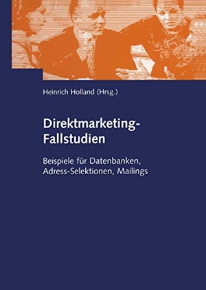 Holland, Heinrich (Hrsg.). Direktmarketing-Fallstudien - Beispiele für Datenbanken, Adress-Selektionen, Mailings. Gabler Verlag, 2002.