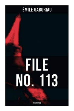 Gaboriau, Émile. FILE NO. 113 (Unabridged). Chicago Review Press Inc DBA Indepe, 2021.