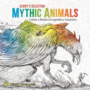 Rosanes, Kerby. Mythic Animals - Colour a Realm of Legendary Creatures. Michael O'Mara Books Ltd, 2024.