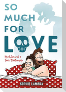 So Much for Love