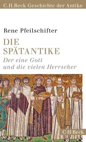 Pfeilschifter, Rene. Die Spätantike - Der eine Gott und die vielen Herrscher. C.H. Beck Geschichte der Antike. C.H. Beck, 2026.