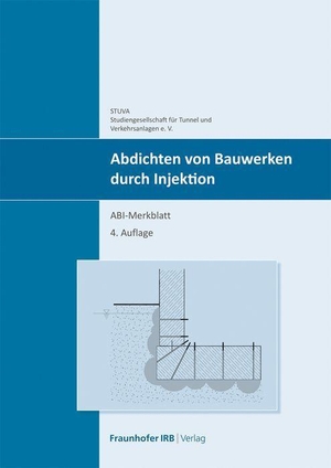 Studiengesellschaft für unterirdische Verkehrsanlagen e.V. -STUVA- (Hrsg.). Abdichten von Bauwerken durch Injektion - ABI-Merkblatt. Fraunhofer Irb Stuttgart, 2022.