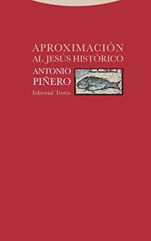 Piñero, Antonio. Aproximación al Jesús histórico. Editorial Trotta, S.A., 2018.