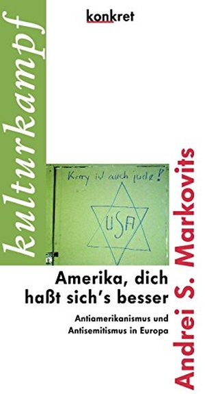 Markovits, Andrei S.. Amerika, dich haßt sich's besser - Antiamerikanismus und Antisemitismus in Europa. Konkret Literatur Verlag, 2004.