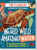 Weird, Wild, Amazing! Water