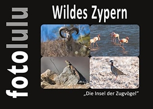 Fotolulu. Wildes Zypern - Die Insel der Zugvögel. Books on Demand, 2021.