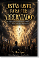 Estás Listo Para Ser Arrebatado?