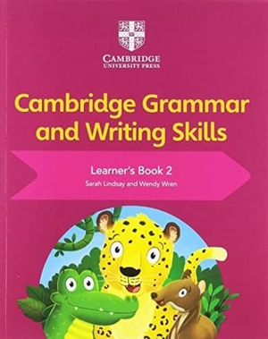 Lindsay, Sarah / Wendy Wren. Cambridge Grammar and Writing Skills Learner's Book 2. Cambridge University Press, 2019.