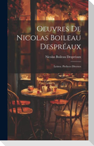 Oeuvres De Nicolas Boileau Despréaux: Lettres. Prefaces Diverses