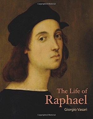 Vasari, Giorgio. The Life of Raphael. Oxford University Press, USA, 2018.