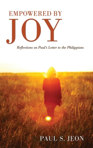 Jeon, Paul S. Empowered by Joy. Wipf & Stock Publishers, 2012.