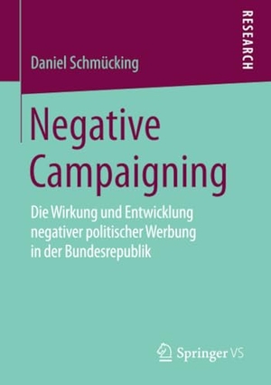 Schmücking, Daniel. Negative Campaigning - Die Wirkung und Entwicklung negativer politischer Werbung in der Bundesrepublik. Springer Fachmedien Wiesbaden, 2014.