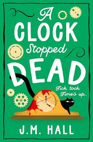 Hall, J. M.. A Clock Stopped Dead. Harper Collins Publ. UK, 2024.