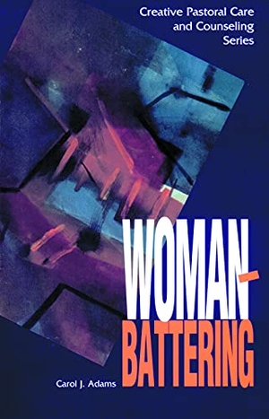 Adams, Carol J. Woman Battering. Augsburg Fortress Publishing, 1994.
