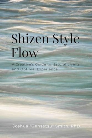 Smith. SHIZEN STYLE FLOW - A Creative's Guide to Natural Living and Optimal Experience. Lulu Press, 2025.