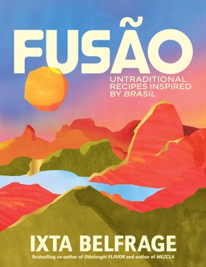 Belfrage, Ixta. Fusão - Untraditional Recipes Inspired by Brasil. Interlink Publishing Group Inc, 2025.