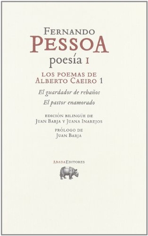 Pessoa, Fernando. Los poemas de Alberto Caeiro 1 : El guardador de rebaños ; El pastor enamorado. Abada Editores, 2011.