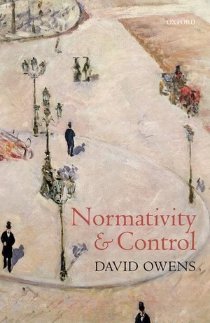 Owens, David. Normativity and Control. Oxford University Press, 2017.